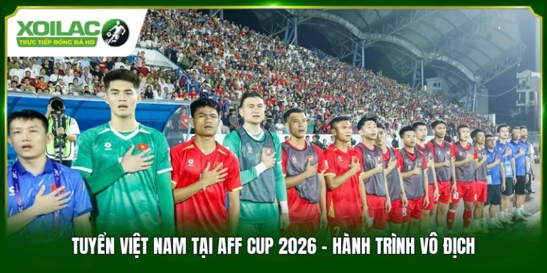 Tuyển Việt Nam Tại AFF Cup 2026 - Hành Trình Vô Địch