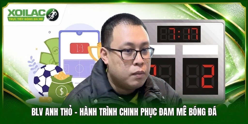 BLV Anh Thỏ – Hành Trình Chinh Phục Đam Mê Bóng Đá