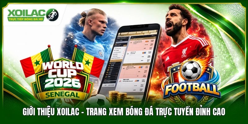Giới Thiệu Xoilac - Trang Xem Bóng Đá Trực Tuyến Đỉnh Cao